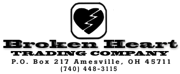 Broken Heart Trading Company P.O. Box 217 Amesville, OH 45711  Phone: 740 448 3115